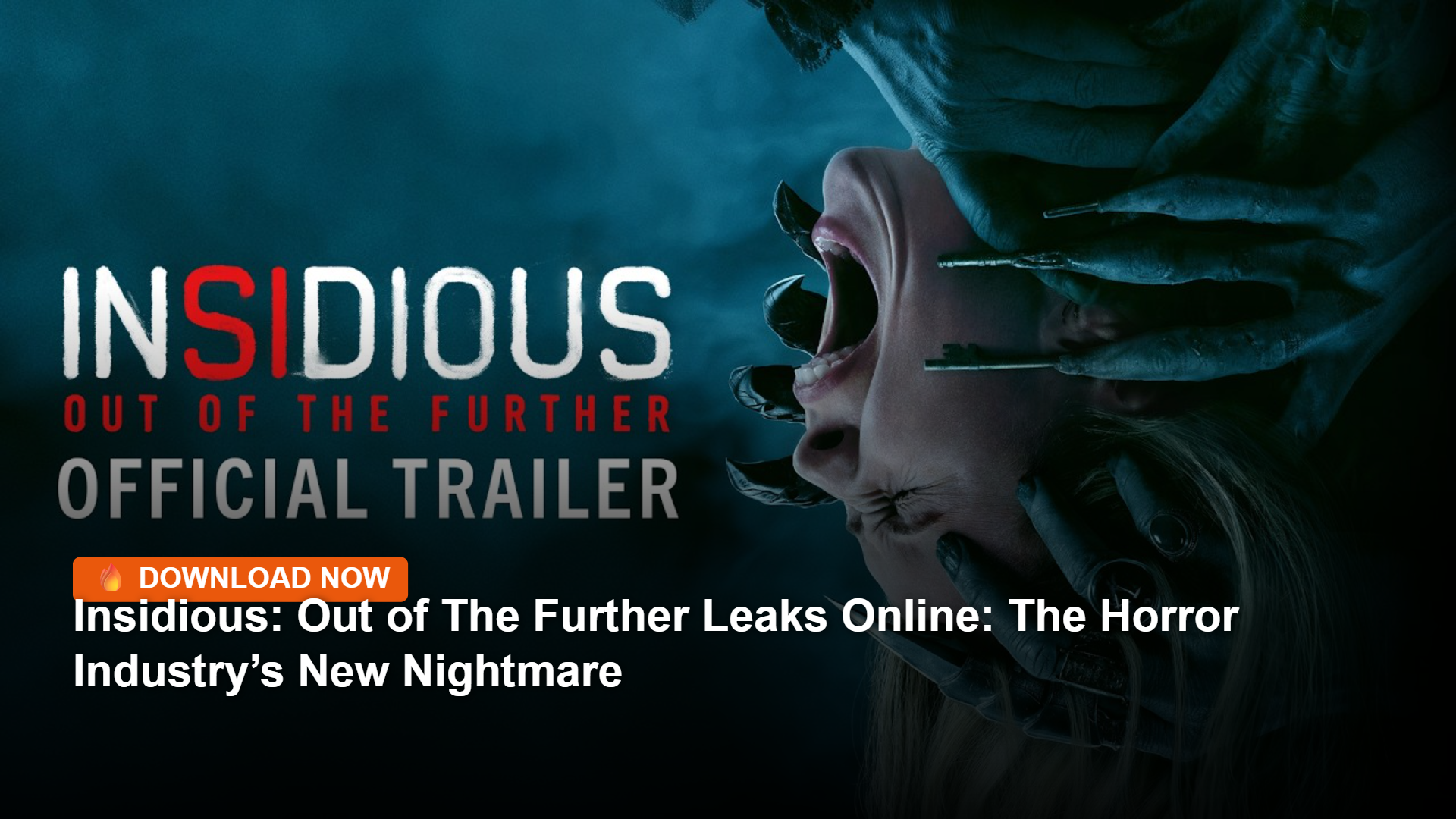 Insidious: Out of The Further Leaks Online: The Horror Industry’s New Nightmare