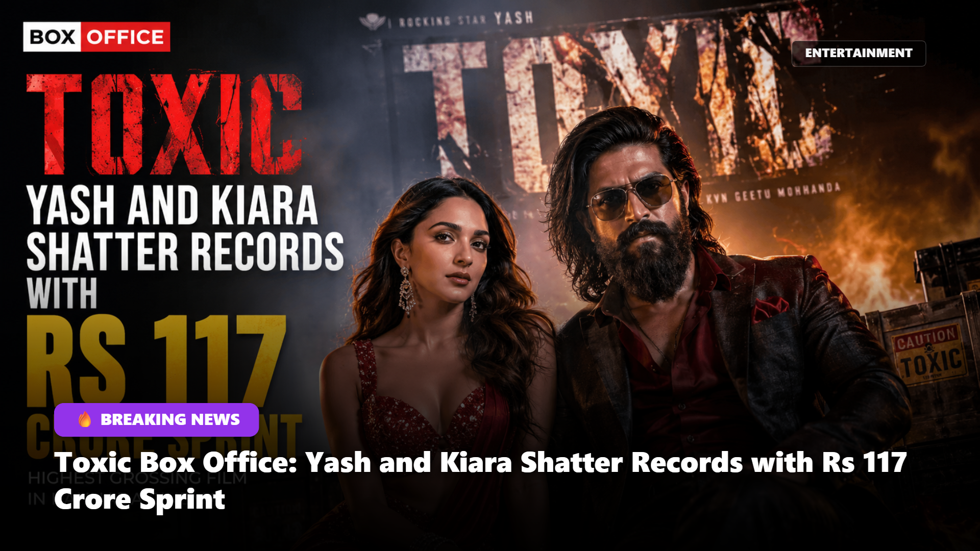 Toxic Box Office: Yash and Kiara Shatter Records with Rs 117 Crore Sprint